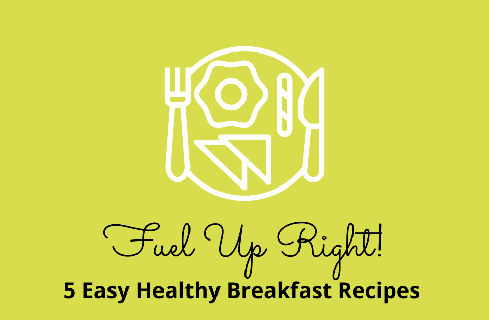 5 easy healthy breakfast recipes